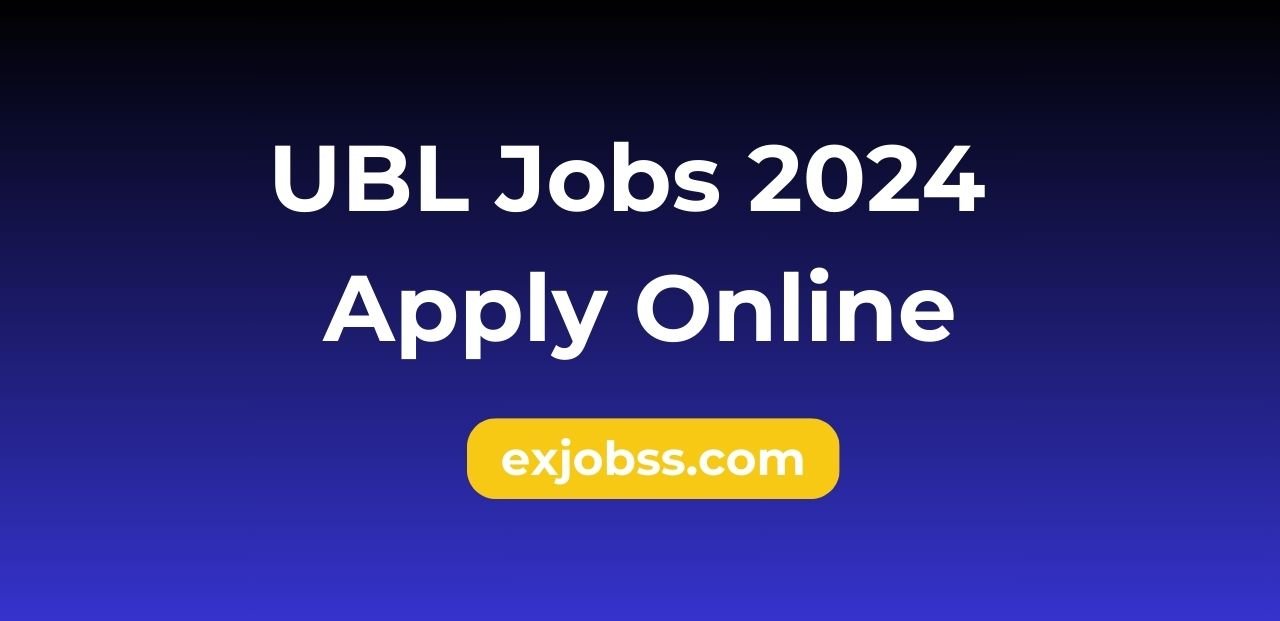 UBL Jobs 2024 Apply Online