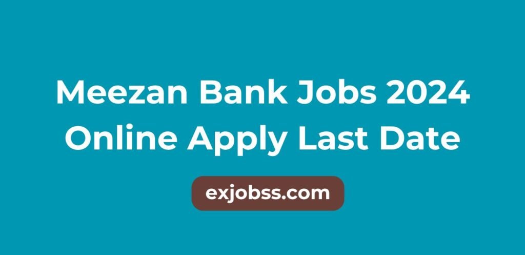 Meezan Bank Jobs 2024 Online Apply Last Date