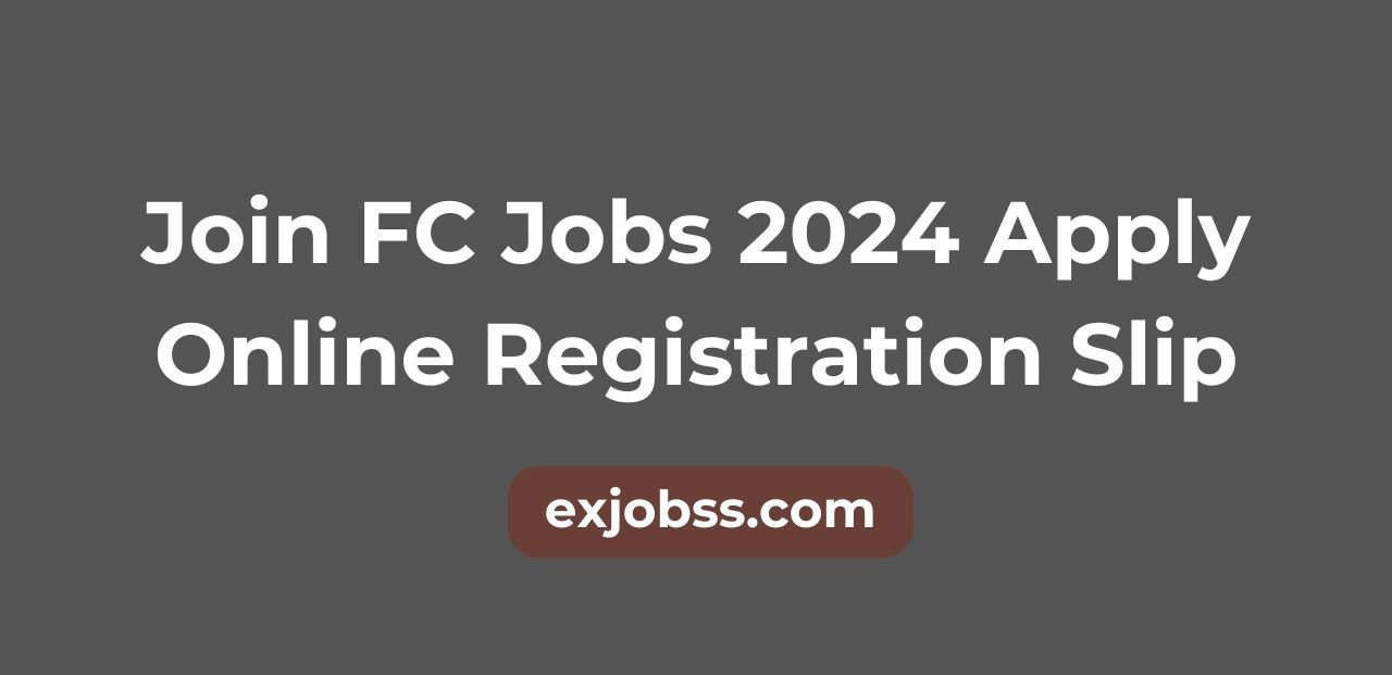 Join FC Jobs 2024 Apply Online Registration Slip