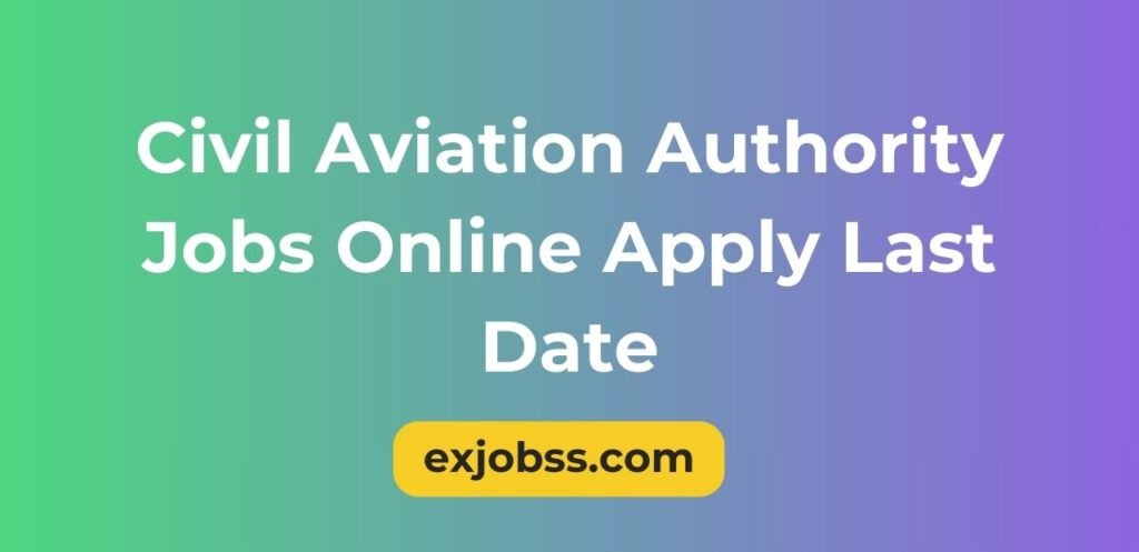 Civil Aviation Authority Jobs Online Apply Last Date