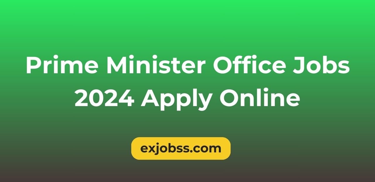 Prime Minister Office Jobs 2024 Apply Online