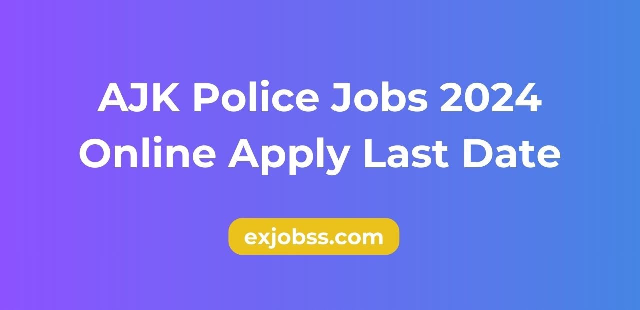 AJK Police Jobs 2024 Online Apply Last Date