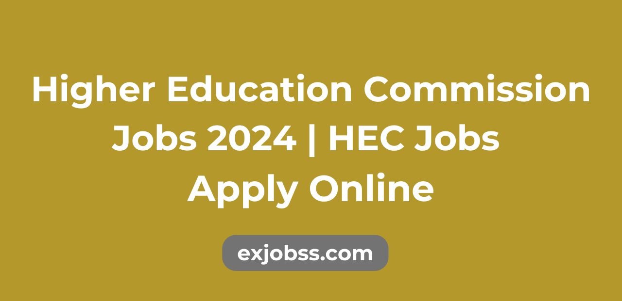 Higher Education Commission Jobs 2024 | HEC Jobs Apply Online