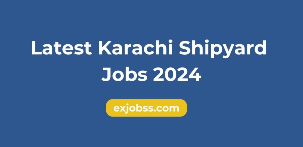 Karachi Shipyard Jobs 2024