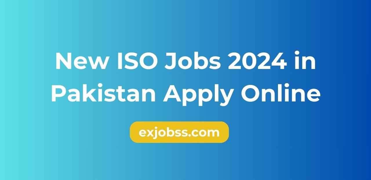 New ISO Jobs 2024 in Pakistan Apply Online