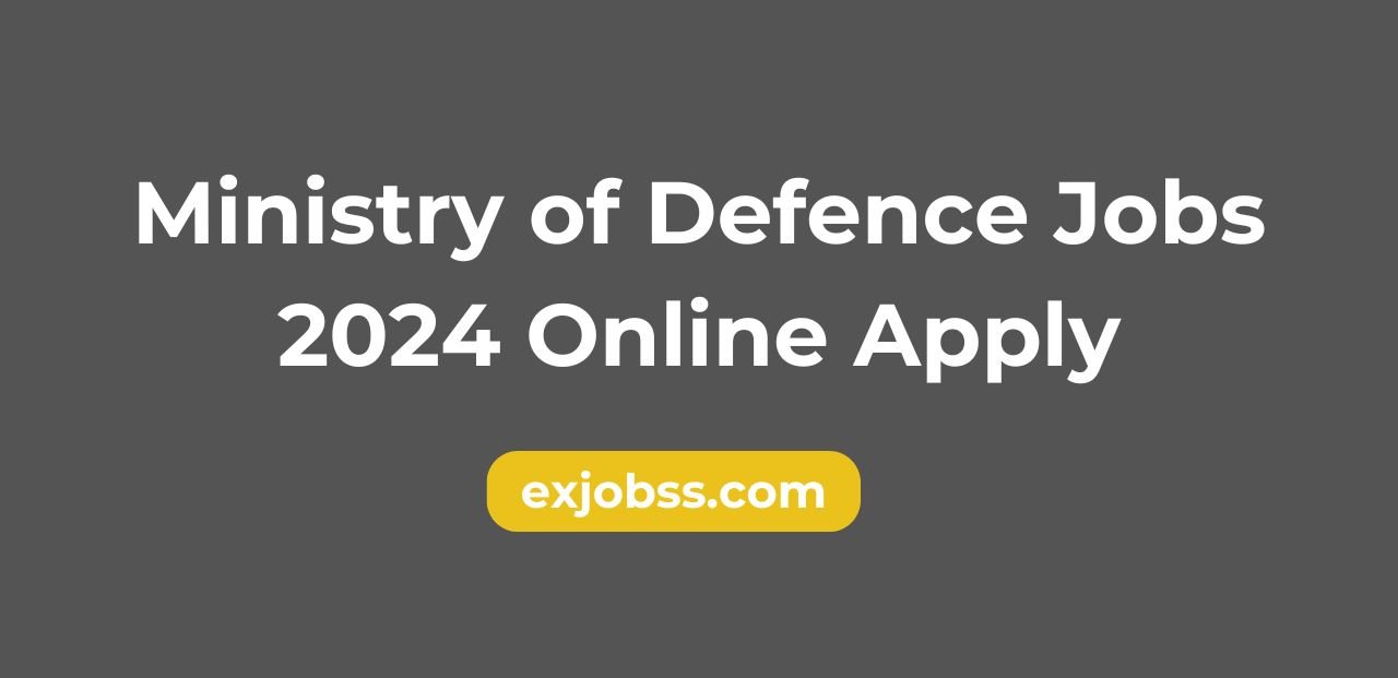 Ministry of Defence Jobs 2024 Online Apply